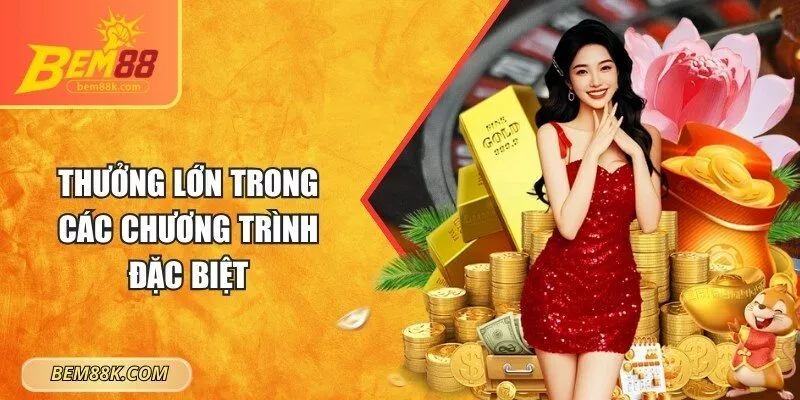Thưởng lớn trong các chương trình đặc biệt