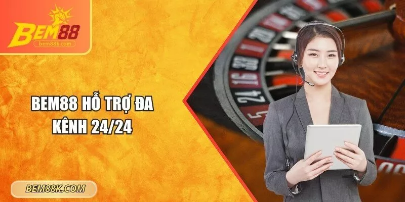 BEM88 hỗ trợ đa kênh 24/24