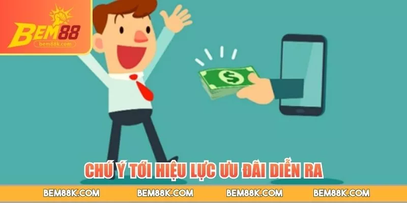 Chú ý tới hiệu lực ưu đãi diễn ra