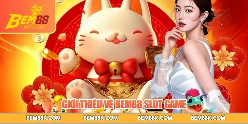 Giới thiệu về BEM88 slot game