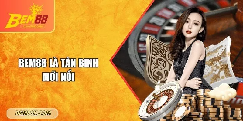 BEM88 là tân binh mới nổi