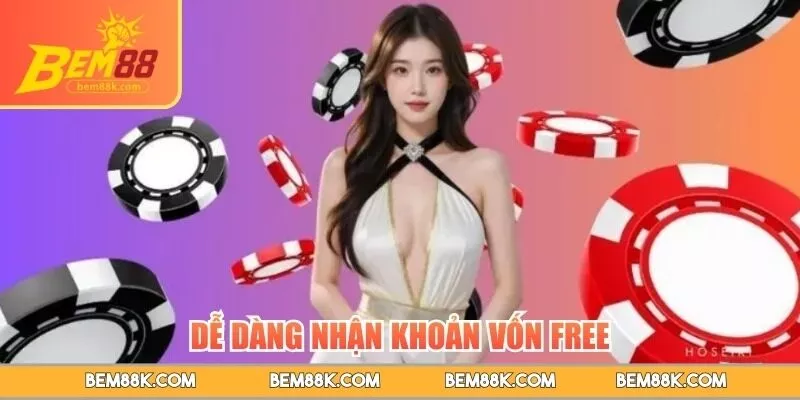 Dễ dàng nhận khoản vốn free