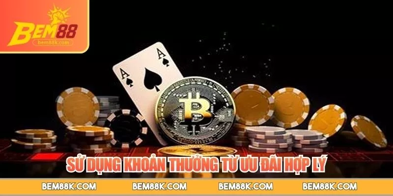 Sử dụng khoản thưởng từ ưu đãi hợp lý