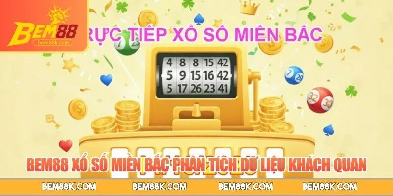 BEM88 xổ số miền bắc phân tích dữ liệu khách quan