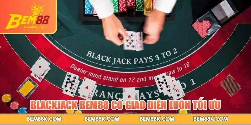 Blackjack BEM88 có giao diện luôn tối ưu