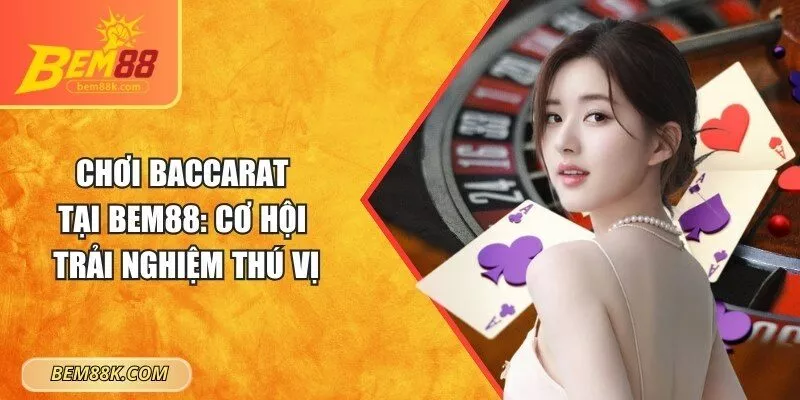 Chơi baccarat tại BEM88