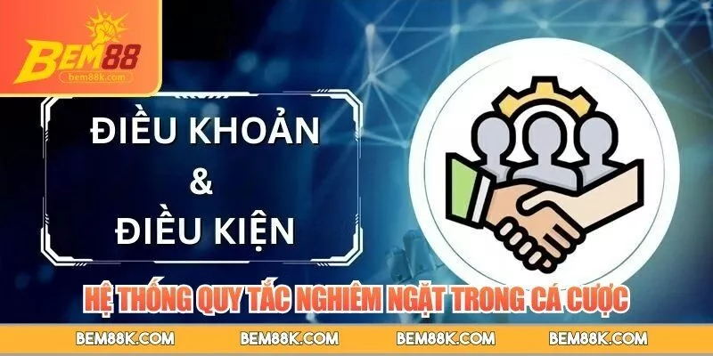 Hệ thống quy tắc nghiêm ngặt trong cá cược