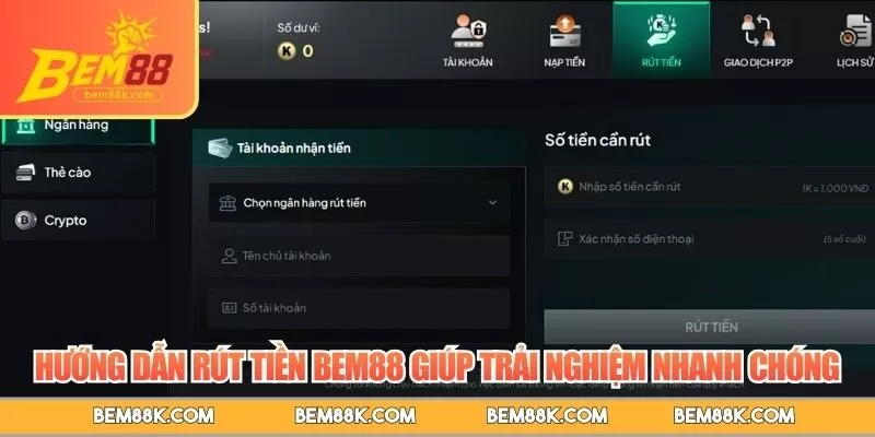Hướng dẫn rút tiền BEM88 giúp trải nghiệm nhanh chóng