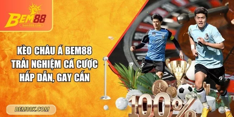 Kèo châu Á BEM88
