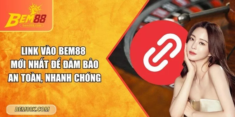 Link vào BEM88 mới nhất