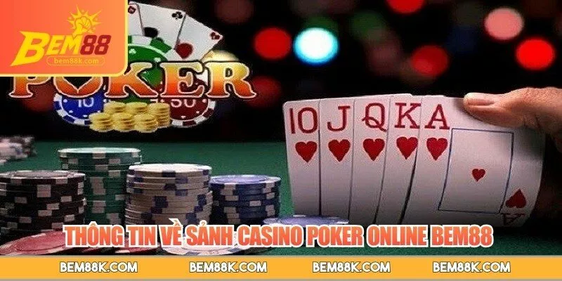 Thông tin về sảnh casino Poker online BEM88 