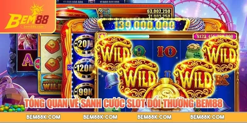 Tổng quan về sảnh cược Slot đổi thưởng BEM88