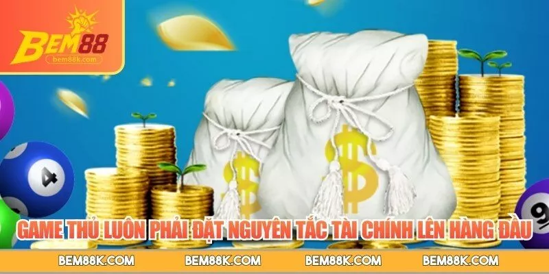 Game thủ luôn phải đặt nguyên tắc tài chính lên hàng đầu