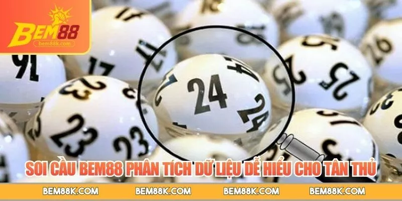 Soi cầu BEM88 phân tích dữ liệu dễ hiểu cho tân thủ