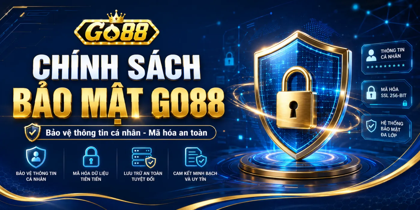 Chính sách bảo mật GO88 tạo lớp bảo vệ an toàn cho người dùng