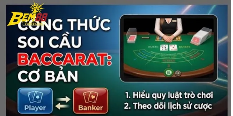 Tại sao cần áp dụng công thức soi cầu Baccarat khi chơi tại BEM88?